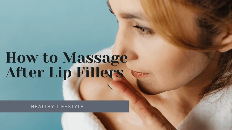 How to Massage Lip Filler Lumps: A Step by Step Guide