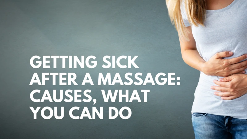 Reasons Why Feeling Sick After A Massage