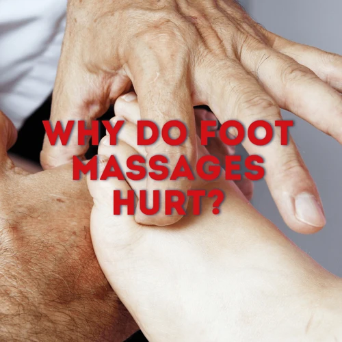 Reasons For Pain During Foot Massage